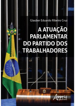 A atuação parlamentar do partido dos trabalhadores