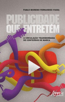 Publicidade que entretém: a circulação transbordada de conteúdos de marca