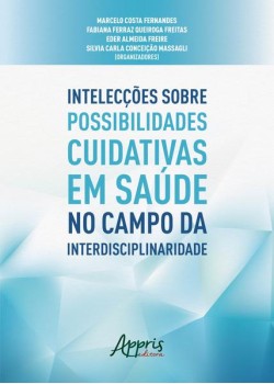 Intelecções sobre possibilidades cuidativas em saúde no campo da interdisciplinaridade