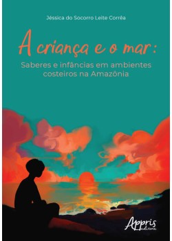 A criança e o mar: saberes e infâncias em ambientes costeiros na Amazônia