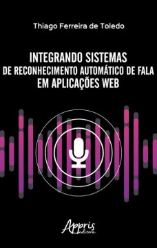 Integrando sistemas de reconhecimento automático de fala em aplicações web