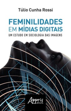 Feminilidades em mídias digitais: um estudo de sociologia das imagens