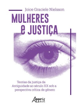 Mulheres e justiça: teorias da justiça da antiguidade ao século xx sob a perspectiva crítica de gênero