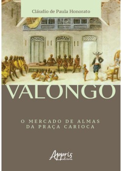 Valongo: o mercado de almas da praça carioca