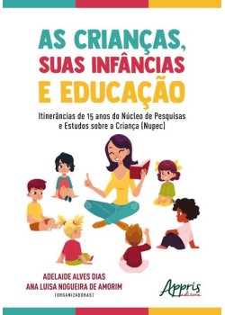 As crianças, suas infâncias e educação: itinerâncias de 15 anos do núcleo de pesquisas e estudos sobre a criança (nupec)