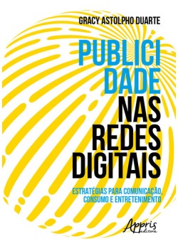 Publicidade nas redes digitais: estratégias para comunicação, consumo e entretenimento