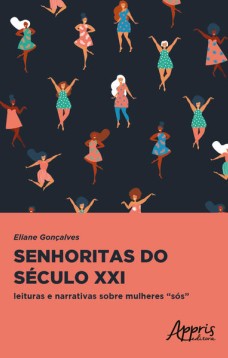 Senhoritas do século xxi: leituras e narrativas sobre mulheres “sós”