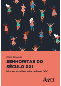 Senhoritas do século xxi: leituras e narrativas sobre mulheres “sós”