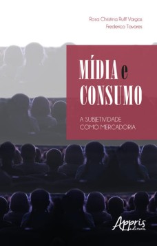 Mídia e consumo: a subjetividade como mercadoria