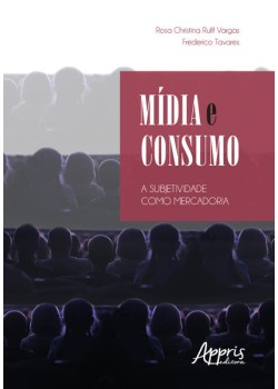 Mídia e consumo: a subjetividade como mercadoria