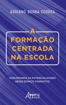 A formação centrada na escola: explorando as potencialidades desse espaço formativo