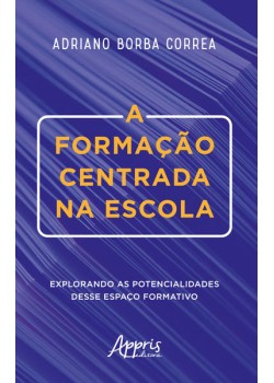 A formação centrada na escola: explorando as potencialidades desse espaço formativo