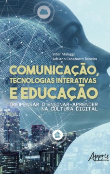 Comunicação, tecnologias interativas e educação: (re)pensar o ensinar-aprender na cultura digital