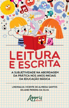 Leitura e escrita: a subjetividade na abordagem da prática nos anos iniciais da educação básica