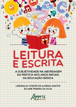 Leitura e escrita: a subjetividade na abordagem da prática nos anos iniciais da educação básica