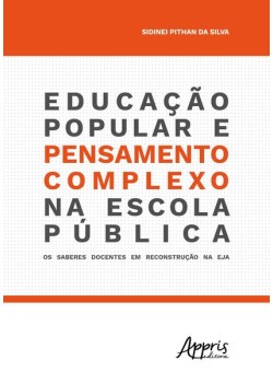 Educação popular e pensamento complexo na escola pública: os saberes docentes em reconstrução na eja