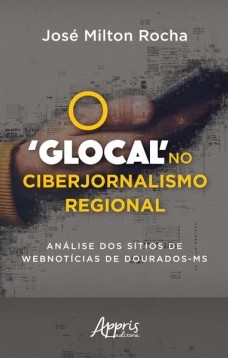 O ‘glocal’ no ciberjornalismo regional: análise dos sítios de webnotícias de dourados-ms