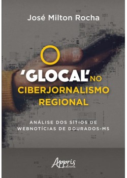 O ‘glocal’ no ciberjornalismo regional: análise dos sítios de webnotícias de dourados-ms