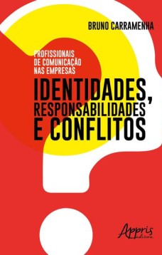 Profissionais de comunicação nas empresas: identidades, responsabilidades e conflitos