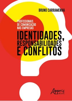 Profissionais de comunicação nas empresas: identidades, responsabilidades e conflitos