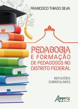 Pedagogia e formação de pedagogos no distrito federal: reflexões curriculares