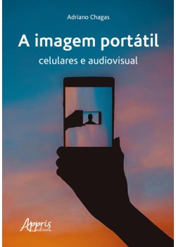 A imagem portátil: celulares e audiovisual