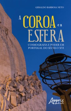 A coroa e a esfera: cosmografia e poder em Portugal do século xvi