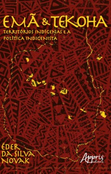 Emã e tekoha: territórios indígenas e a política indigenista