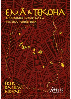 Emã e tekoha: territórios indígenas e a política indigenista