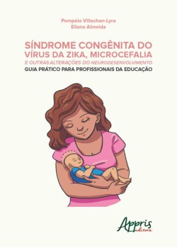 Síndrome congênita do vírus da zika, microcefalia e outras alterações do neurodesenvolvimento: guia prático para profissionais da educação