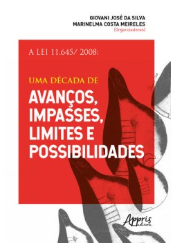 A lei 11.645/2008: uma década de avanços, impasses, limites e possibilidades