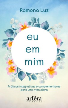 Eu em mim: práticas integrativas e complementares para uma vida plena