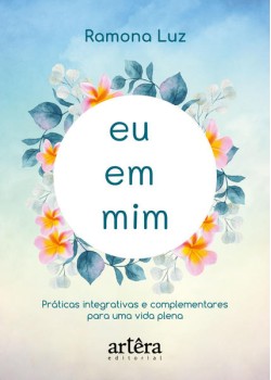 Eu em mim: práticas integrativas e complementares para uma vida plena