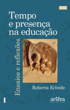 Tempo e presença na educação: ensaios e reflexões