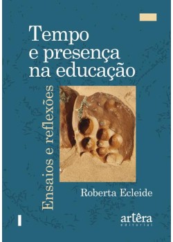 Tempo e presença na educação: ensaios e reflexões