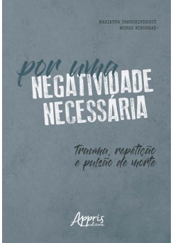 Por uma negatividade necessária: trauma, repetição e pulsão de morte