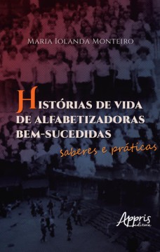 Histórias de vida de alfabetizadoras bem-sucedidas: saberes e práticas