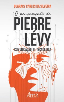 O pensamento de Pierre lévy: comunicação e tecnologia