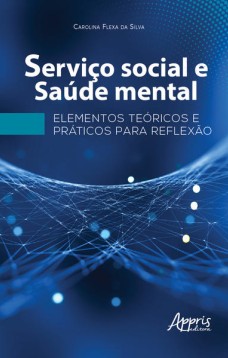 Serviço social e saúde mental: elementos teóricos e práticos para reflexão