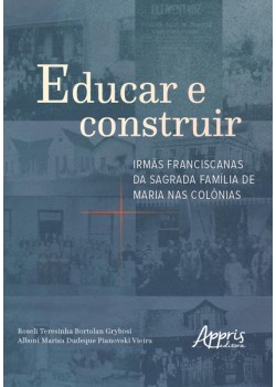 Educar e construir: irmãs franciscanas da sagrada família de maria nas colônias