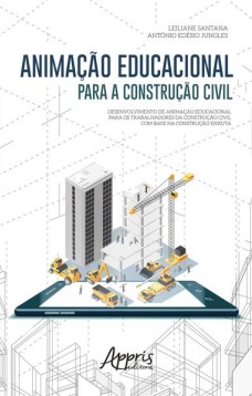 Animação educacional para a construção civil: desenvolvimento de animação educacional para os trabalhadores da construção civil com base na construção enxuta