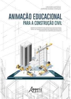 Animação educacional para a construção civil: desenvolvimento de animação educacional para os trabalhadores da construção civil com base na construção enxuta