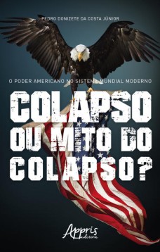 O poder americano no sistema mundial moderno: colapso ou mito do colapso?