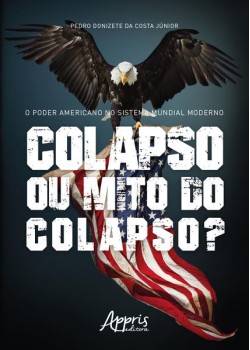 O poder americano no sistema mundial moderno: colapso ou mito do colapso?