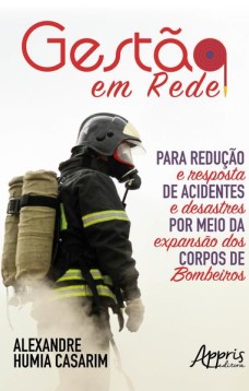 Gestão em rede para redução e resposta de acidentes e desastres por meio da expansão dos corpos de bombeiros