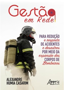 Gestão em rede para redução e resposta de acidentes e desastres por meio da expansão dos corpos de bombeiros