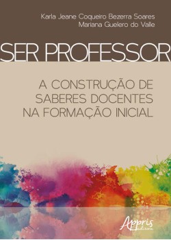 Ser professor: a construção de saberes docentes na formação inicial