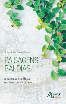 Paisagens baldias, a natureza manifesta nas brechas da cidade