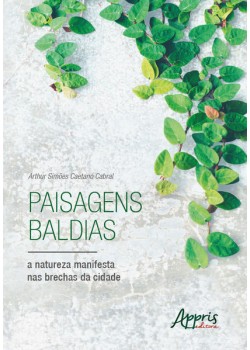 Paisagens baldias, a natureza manifesta nas brechas da cidade