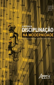 A história da disciplinação na modernidade: da grilagem ao meretrício